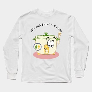 Rice and Shine My Love! Long Sleeve T-Shirt